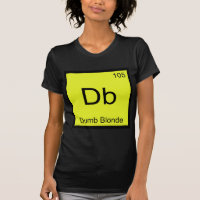 Db - Dumb Blonde Chemistry Element Symbol T-Shirt