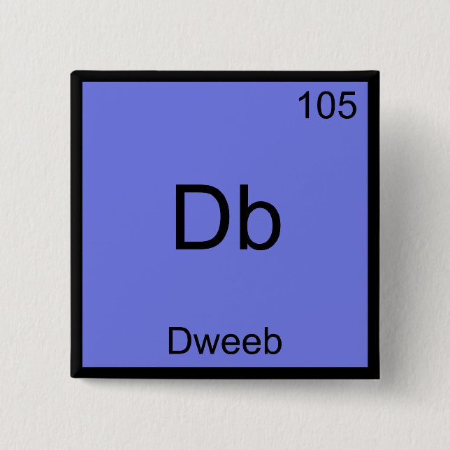Db - Dweeb Funny Chemistry Element Symbol Tee 2 Inch Square Button (Front)