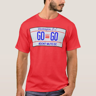 DC GoGo Dont Mute DC family friend T-Shirt