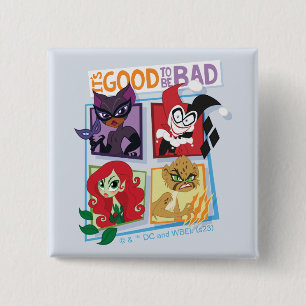 DC Super Villain Girls It's Good To Be Bad 2 Inch Square Button