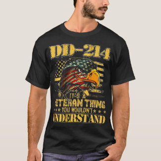 DD214 Its A Veteran Thing You Wouldnt Understand U T-Shirt