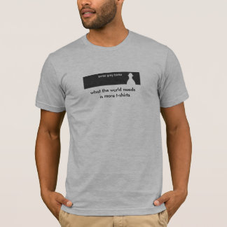de ce que le monde a besoin est plus de T-shirts