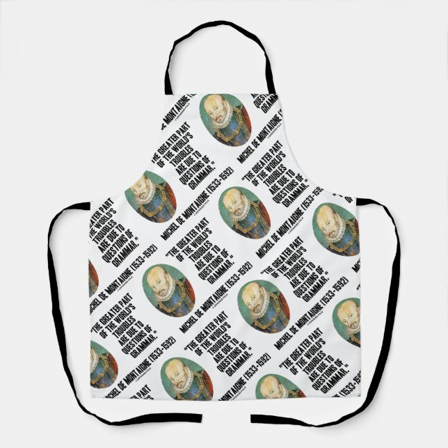 de Montaigne World's Troubles Questions Of Grammar Apron (Front)