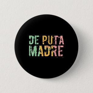 De Puta Madre Funny Spanish Español Hispanic Latin 2 Inch Round Button