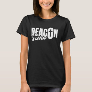 Deacon Time Deacon Church Official T-Shirt