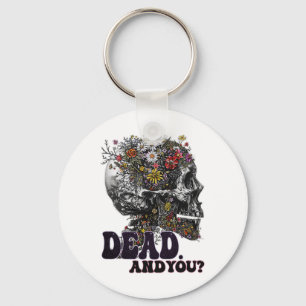 Dead And You Skull Head Funny Halloween Outfit Cos Keychain