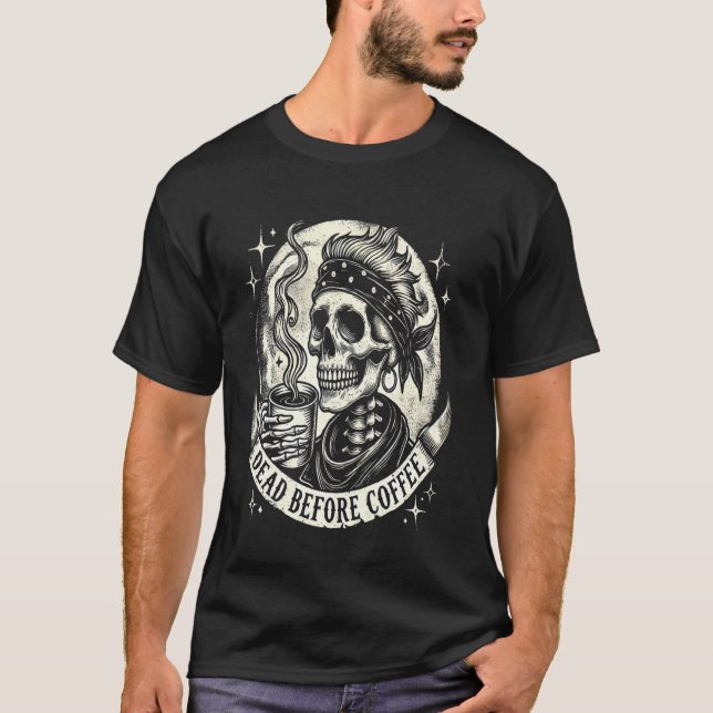Dead Before Coffee Dark Roast Skeleton T-Shirt (Front)