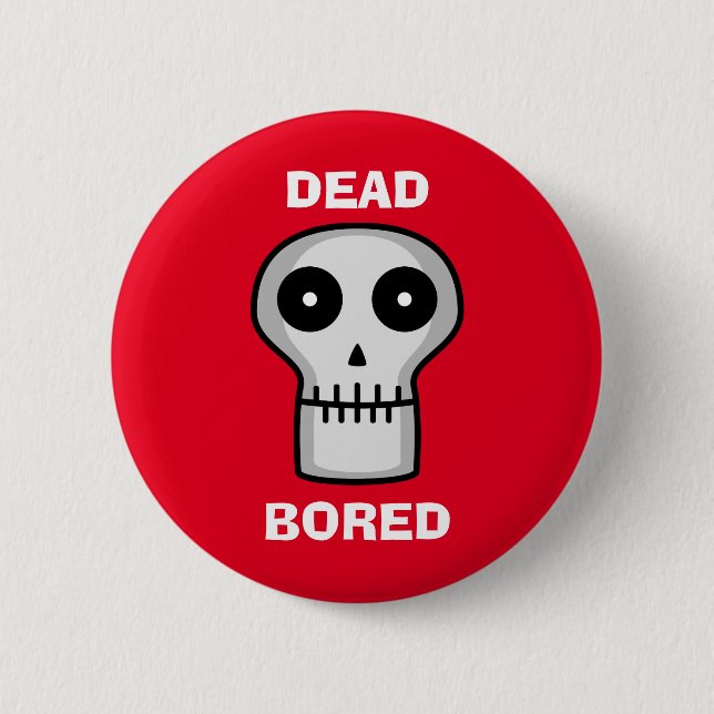 Dead Bored 2 Inch Round Button (Front)