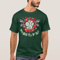 Dead Bugs Tell No Tales Front of Shirt