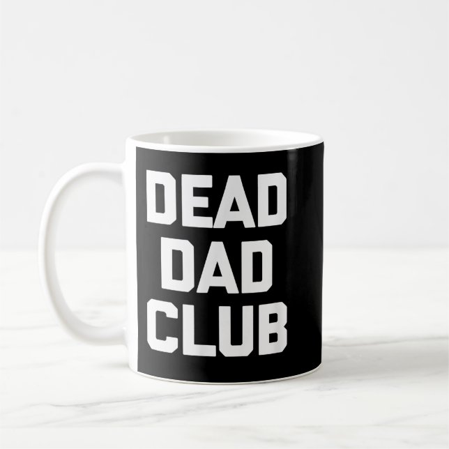 Dead Dad Club T-Shirt funny saying sarcastic novel Coffee Mug (Left)