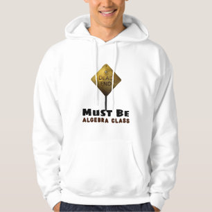 Dead End Must be Algebra Class math teacher Hoodie
