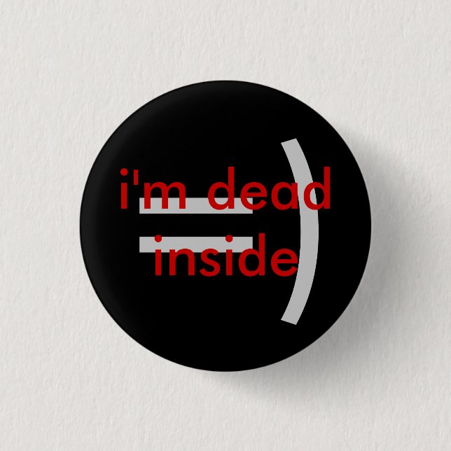 Dead Inside 1 Inch Round Button (Front)