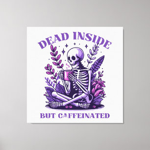 Dead Inside But Caffeinated Canvas Print