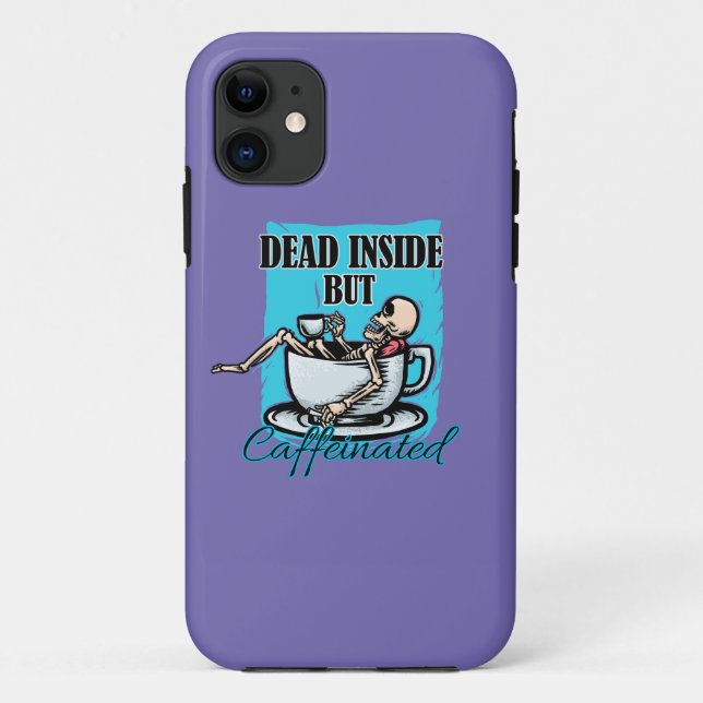 Dead Inside But Caffeinated Coffee Loving Skeleton Case-Mate iPhone Case (Back)
