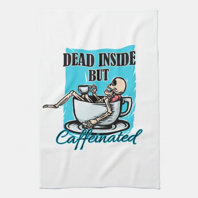Dead Inside But Caffeinated Coffee Loving Skeleton Kitchen Towel (Vertical)