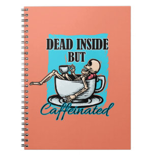 Dead Inside But Caffeinated Coffee Loving Skeleton Notebook