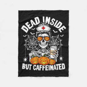 Dead Inside But Caffeinated Funny Nurse Halloween  Fleece Blanket