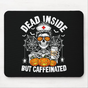 Dead Inside But Caffeinated Funny Nurse Halloween  Mouse Pad