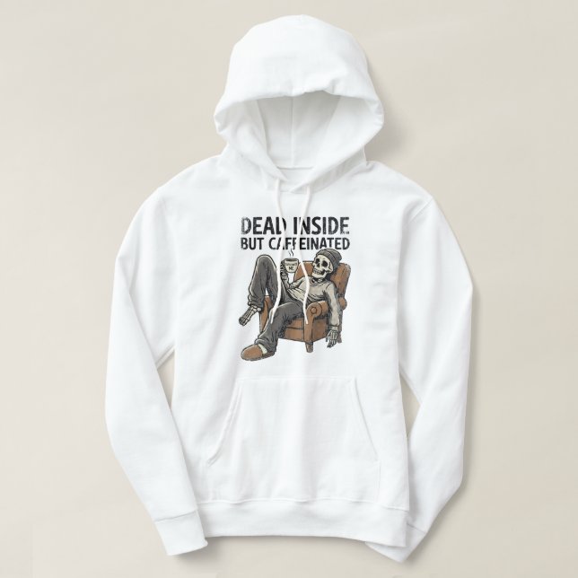 Dead Inside But Caffeinated Funny Skeleton Coffee  Hoodie (Design Front)