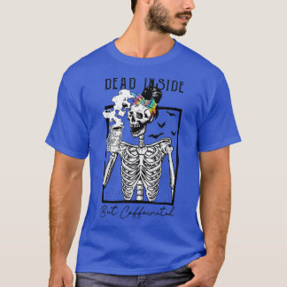 Dead Inside But Caffeinated Funny Skeleton Hallowe T-Shirt
