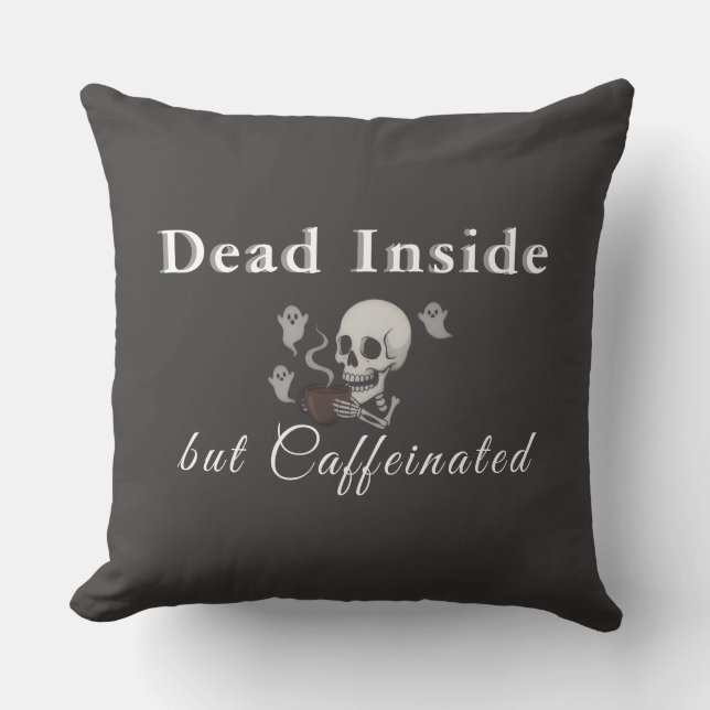 Dead Inside But Caffeinated – Halloween Pillow (Front)