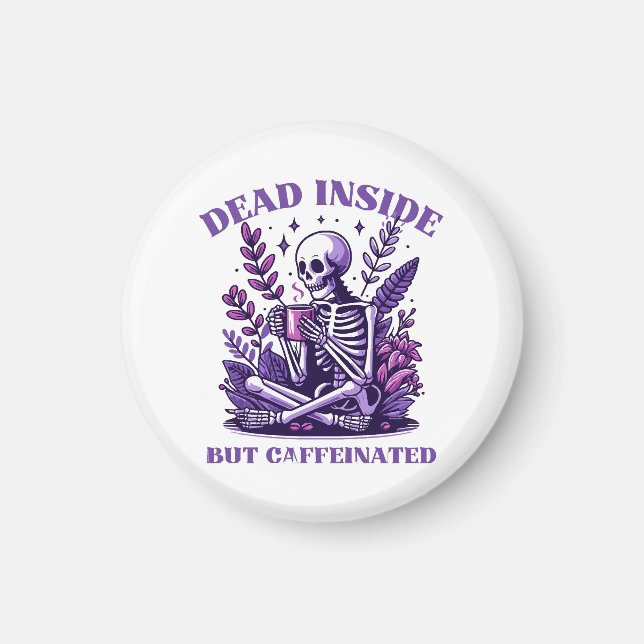 Dead Inside But Caffeinated Magnet (Front)