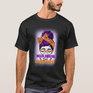 Dead Inside But Caffeinated Messy Bun Mom Skull Ha T-Shirt