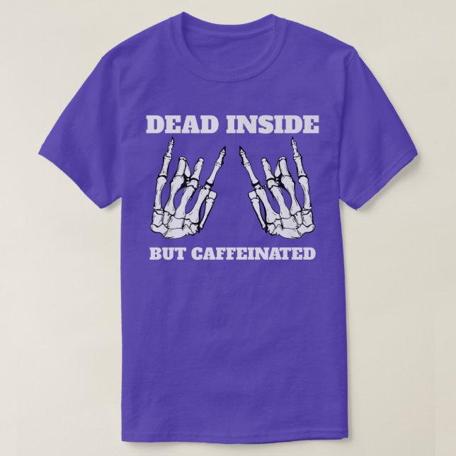 Dead Inside But Caffeinated Skeleton Halloween Cos T-Shirt (Design Front)