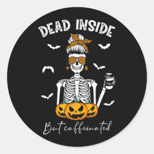 Dead Inside But Caffeinated Skeleton Mama Funny Classic Round Sticker