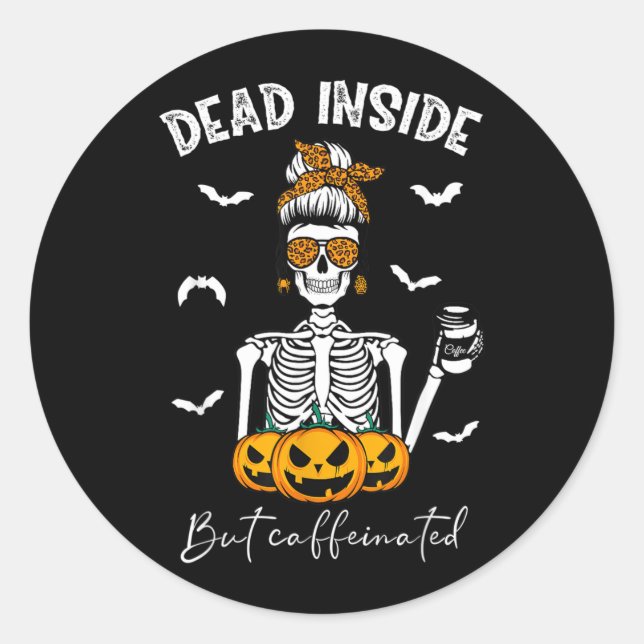 Dead Inside But Caffeinated Skeleton Mama Funny Classic Round Sticker (Front)