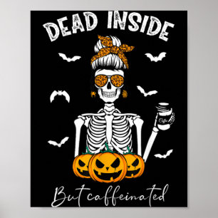 Dead Inside But Caffeinated Skeleton Mama Funny Poster