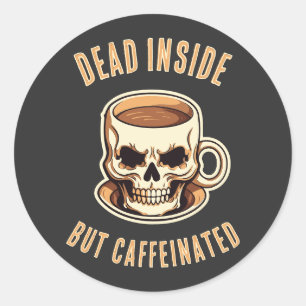 Dead Inside But Caffeinated Skull Coffee Mug Classic Round Sticker