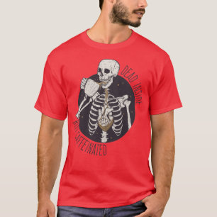 Dead inside but caffeinated T-Shirt