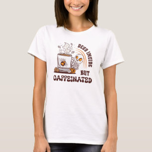 Dead Inside But Caffeinated T-Shirt