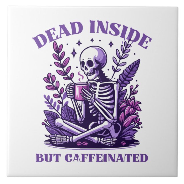 Dead Inside But Caffeinated Tile (Front)
