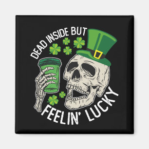 Dead Inside But Feelin' Lucky Skull St Patrick's Magnet