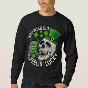 Dead Inside But Feelin' Lucky Skull St Patrick's Sweatshirt