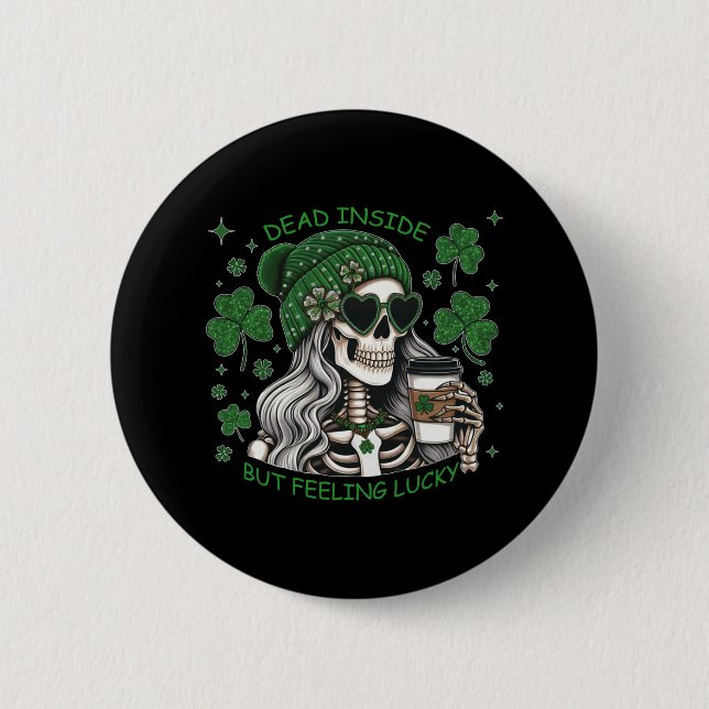 Dead Inside But Feeling Lucky Funny Skeleton St Pa 2 Inch Round Button (Front)