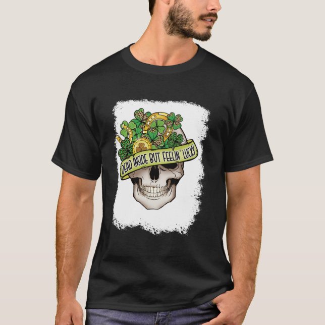 Dead Inside But Feeling Lucky  Skeleton St Patrick T-Shirt (Front)