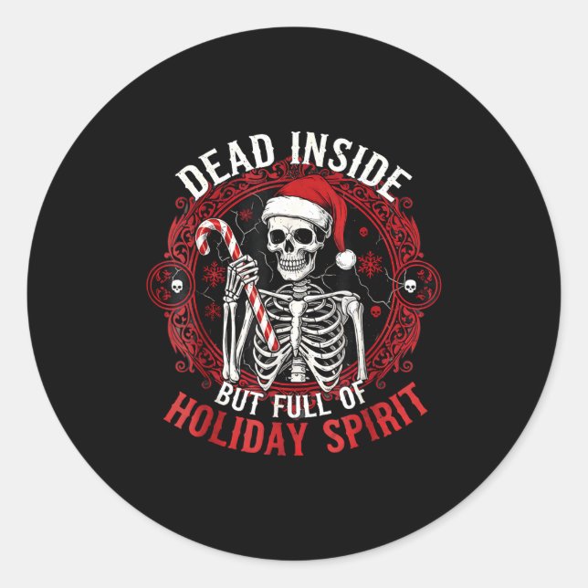 Dead Inside But Full Of Holiday Srit – Funny Skele Classic Round Sticker (Front)