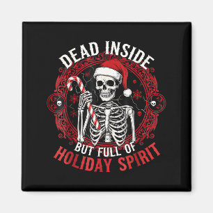 Dead Inside But Full Of Holiday Srit – Funny Skele Magnet