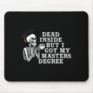Dead Inside But I Got Master Degree Survivor Gradu Mouse Pad