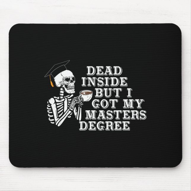 Dead Inside But I Got Master Degree Survivor Gradu Mouse Pad (Front)
