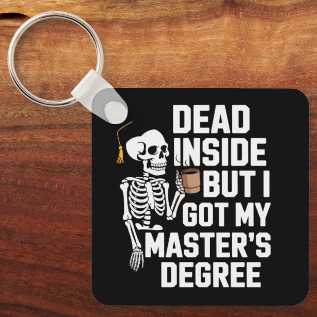 Dead Inside But I Got My Masters Degree Skeleton Keychain (Front)