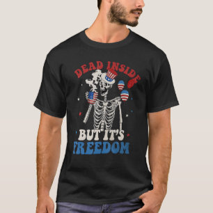 Dead Inside But It s Freedom American 4th Of July T-Shirt