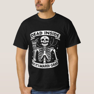 Dead Inside But It’s Mardi Gras – Funny Skeleton T-Shirt