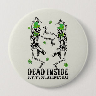 Dead Inside But It’s St Patrick’s Day - Skeletons 4 Inch Round Button
