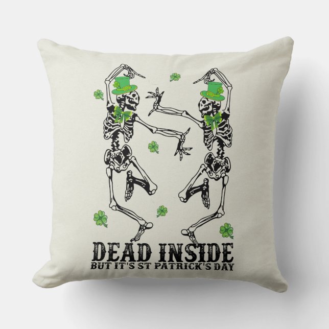 Dead Inside But It’s St Patrick’s Day - Skeletons Throw Pillow (Front)