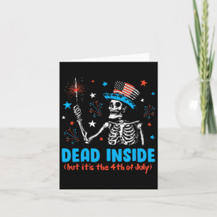 Dead Inside But It The 4th Of July Skeleton Indepe Card