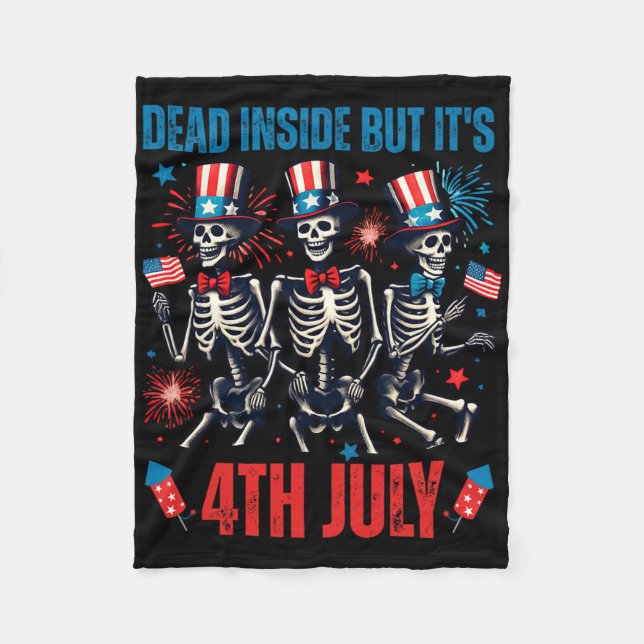 Dead Inside But Its 4th Of July Dancing Skeleton U Fleece Blanket (Front)